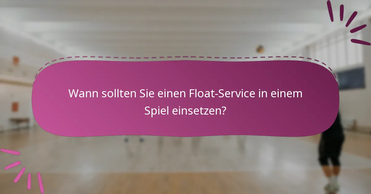 Wann sollten Sie einen Float-Service in einem Spiel einsetzen?