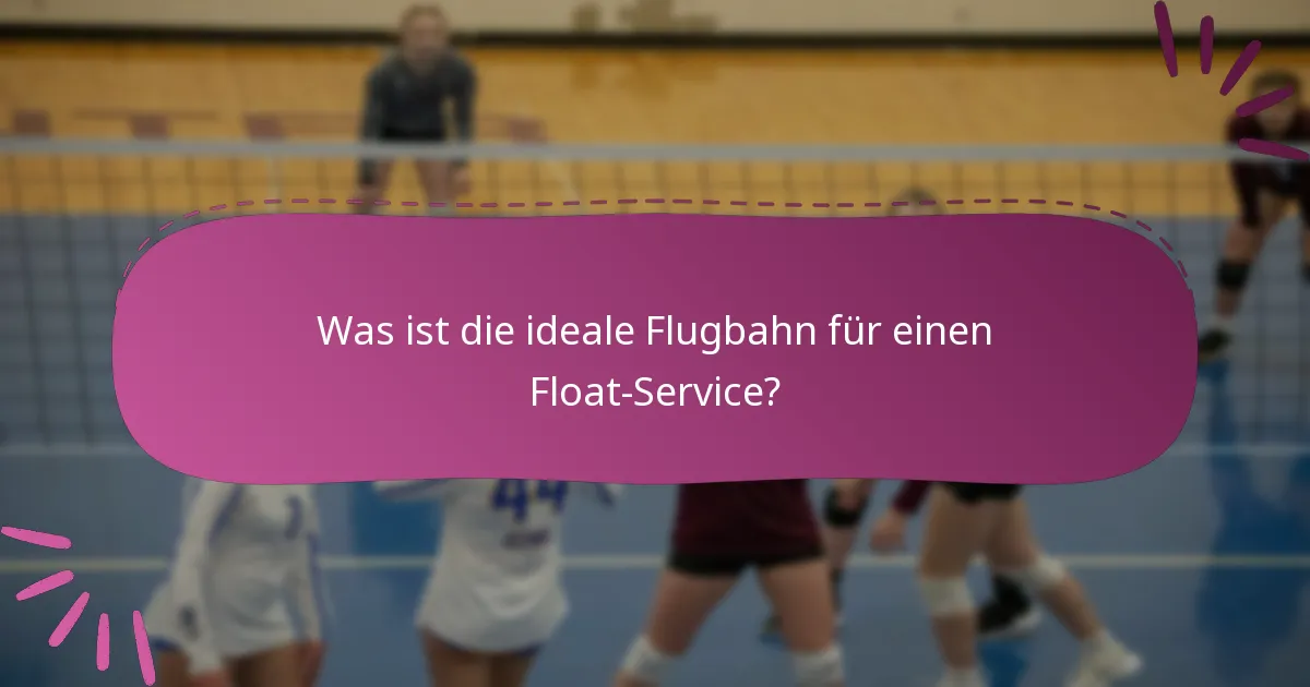 Was ist die ideale Flugbahn für einen Float-Service?