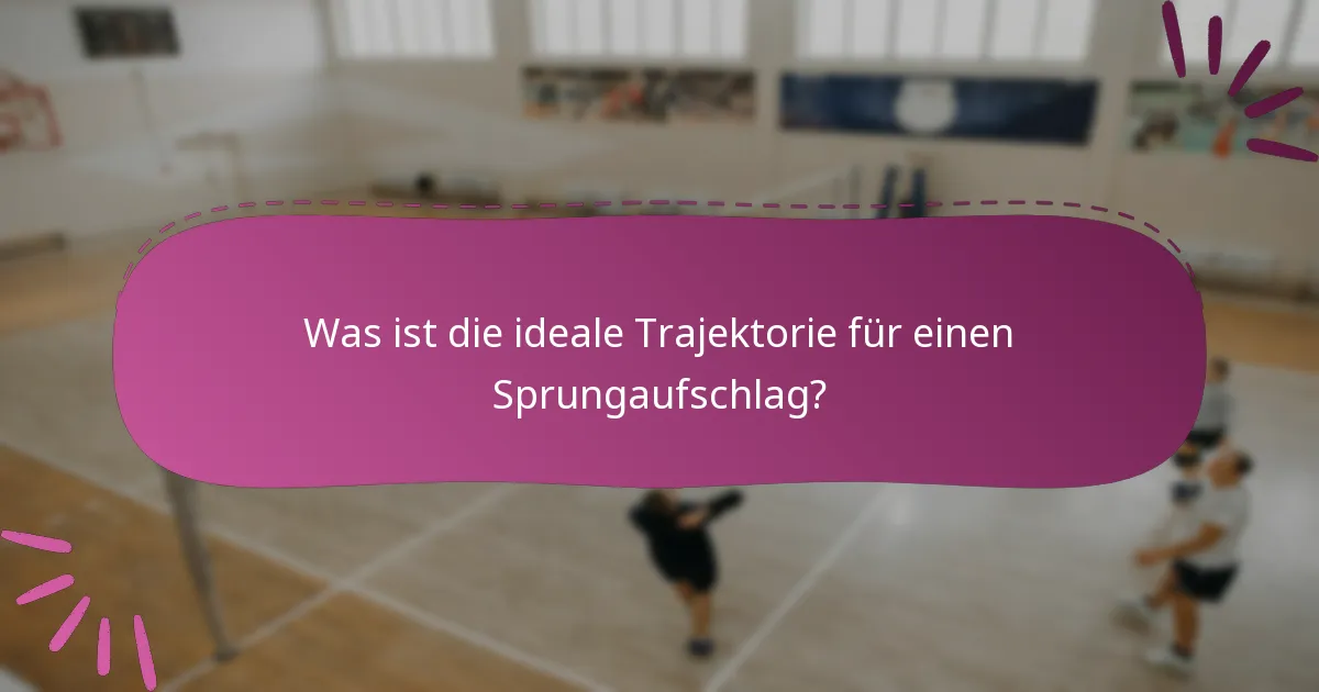 Was ist die ideale Trajektorie für einen Sprungaufschlag?
