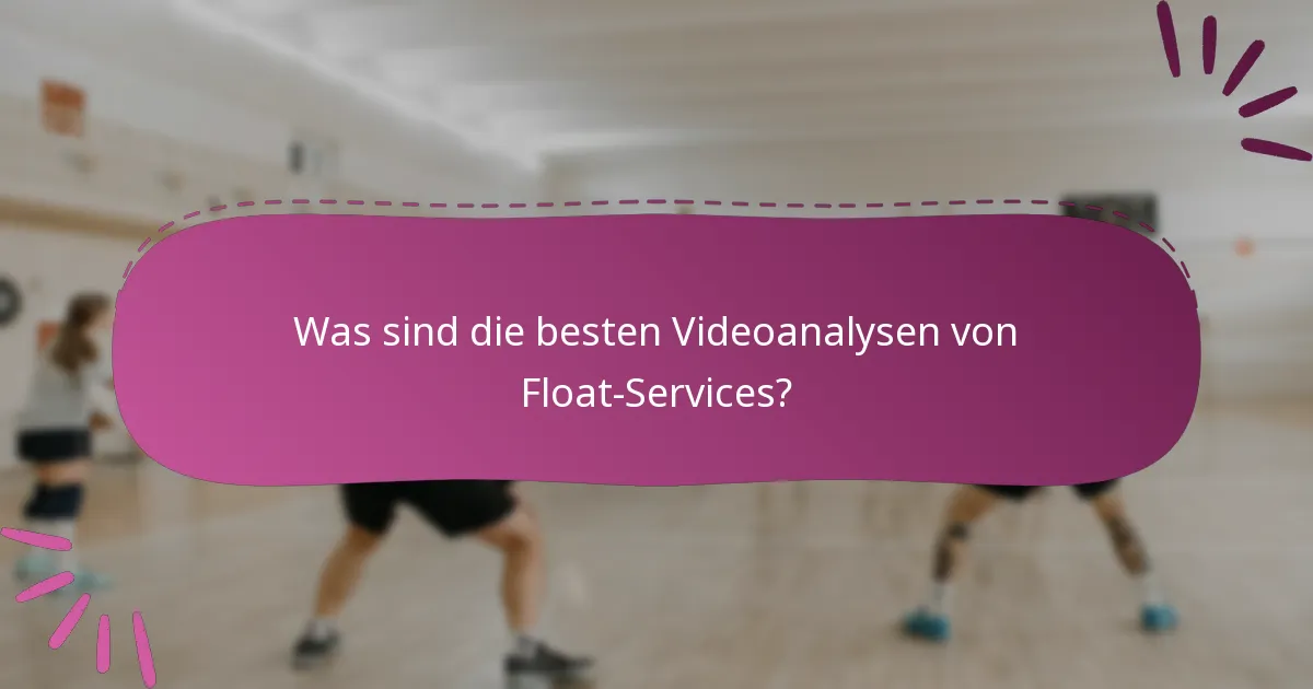 Was sind die besten Videoanalysen von Float-Services?