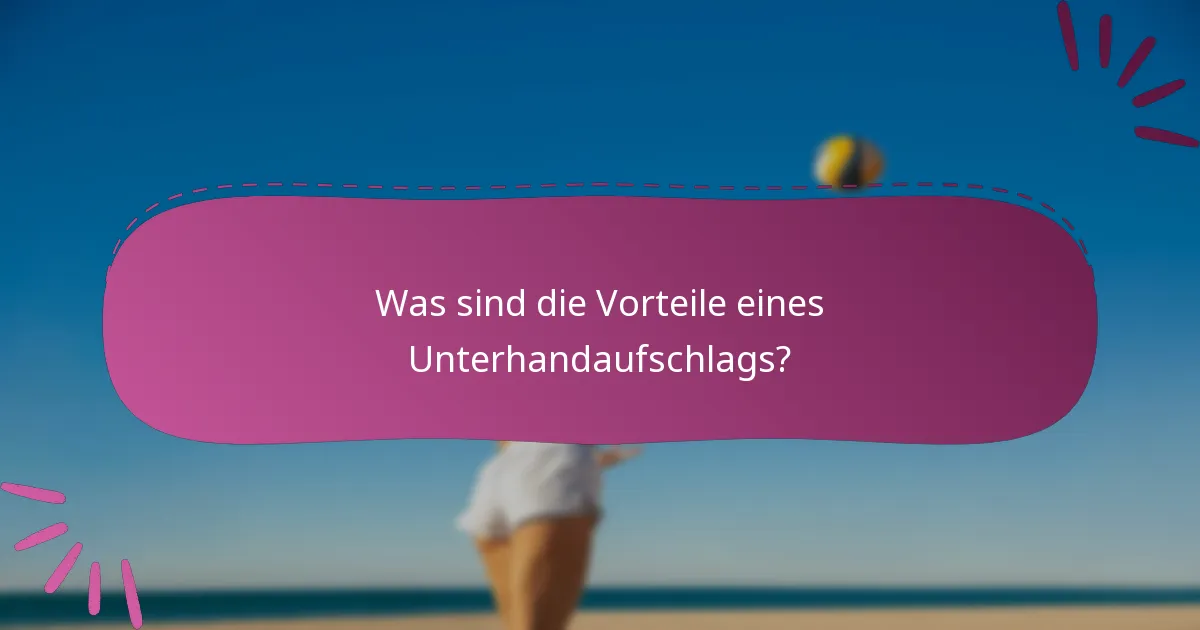 Was sind die Vorteile eines Unterhandaufschlags?