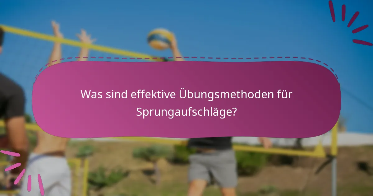 Was sind effektive Übungsmethoden für Sprungaufschläge?