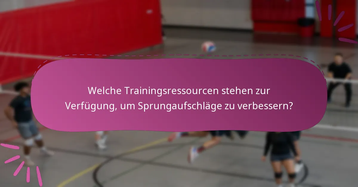 Welche Trainingsressourcen stehen zur Verfügung, um Sprungaufschläge zu verbessern?