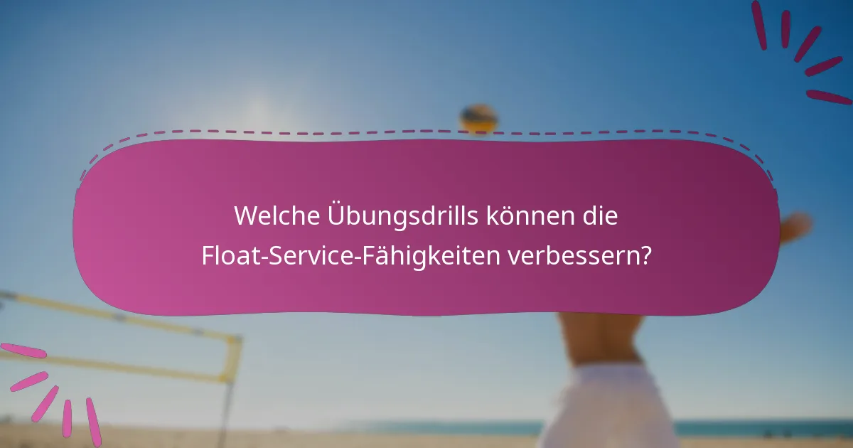 Welche Übungsdrills können die Float-Service-Fähigkeiten verbessern?