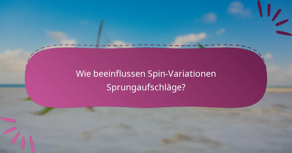 Wie beeinflussen Spin-Variationen Sprungaufschläge?