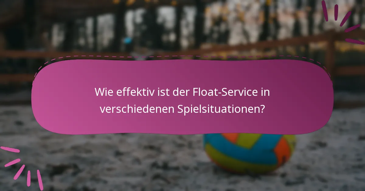 Wie effektiv ist der Float-Service in verschiedenen Spielsituationen?