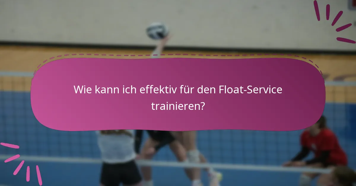 Wie kann ich effektiv für den Float-Service trainieren?
