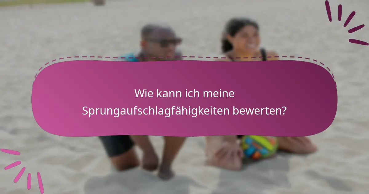 Wie kann ich meine Sprungaufschlagfähigkeiten bewerten?