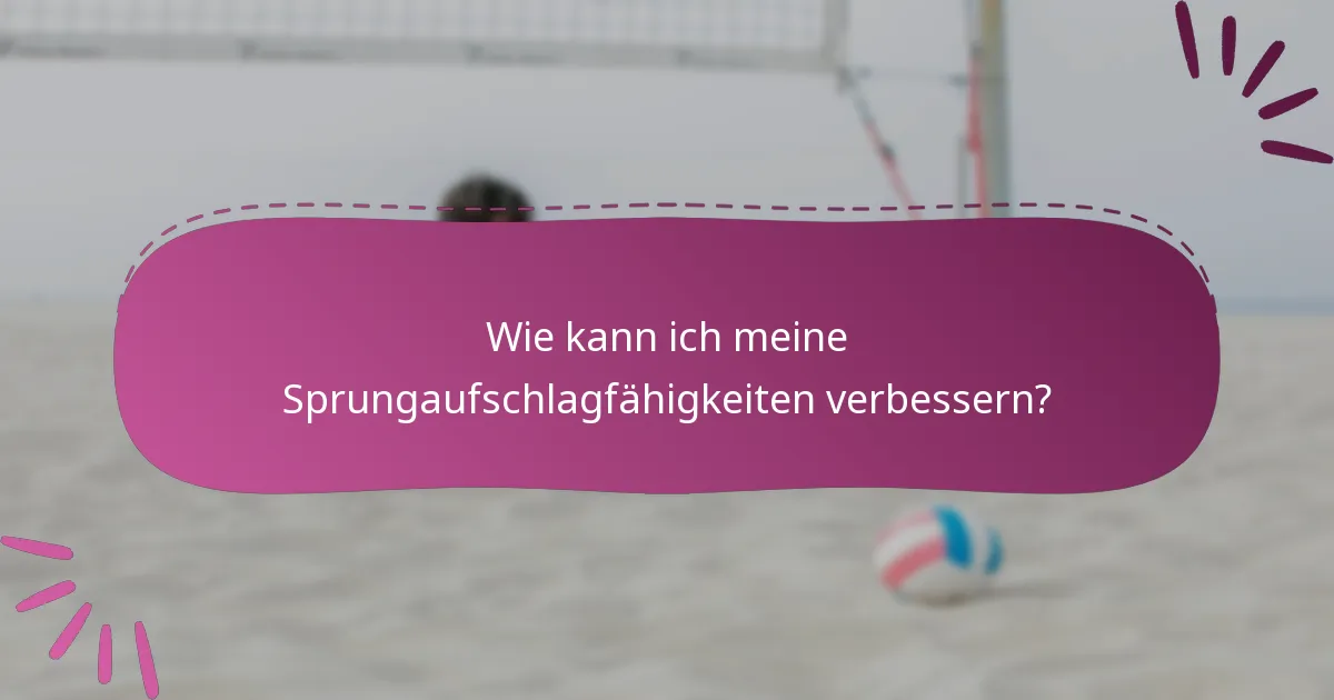 Wie kann ich meine Sprungaufschlagfähigkeiten verbessern?